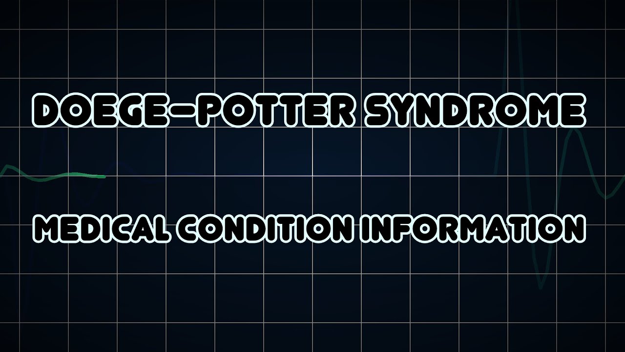 Doege–Potter syndrome (Medical Condition)