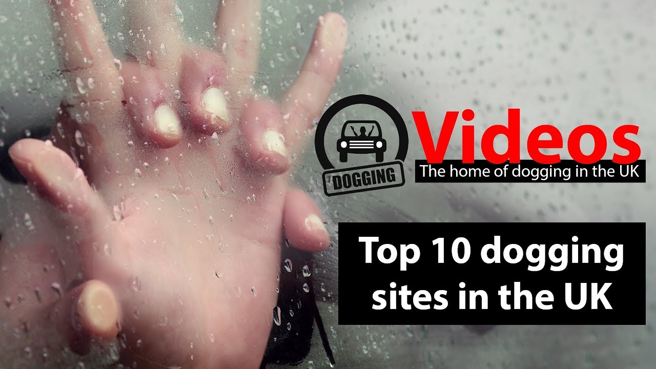 Dogging site - Do you live near one of Britain's top dogging spots? Top 10 dogging sites in the UK