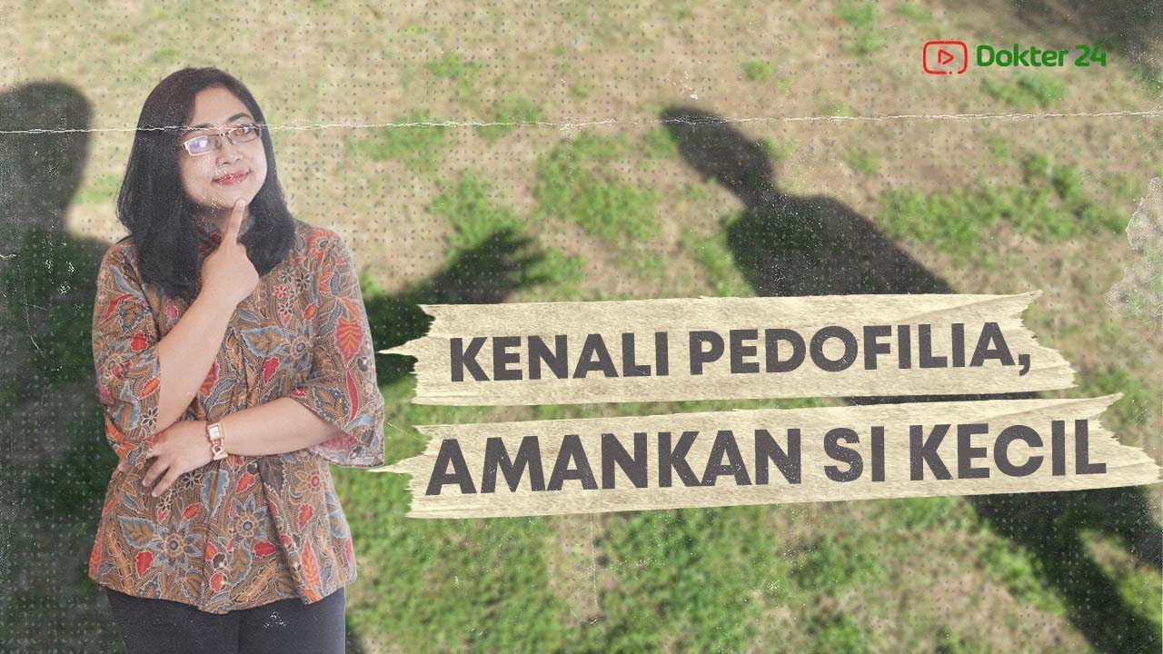 Dokter 24 - Awas Pedofilia Mengintai Si Kecil! Ini Ciri-Cirinya!