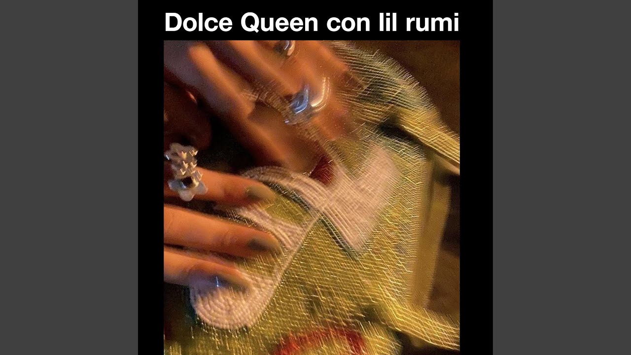Dolce Queen (feat. lil rumi)