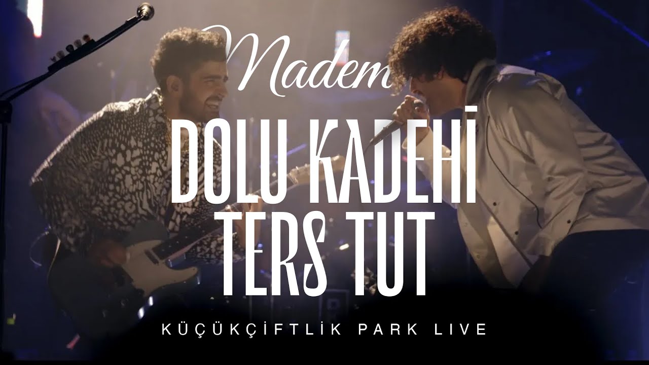 Dolu Kadehi Ters Tut - Madem  (Live @KüçükÇiftlik Park)