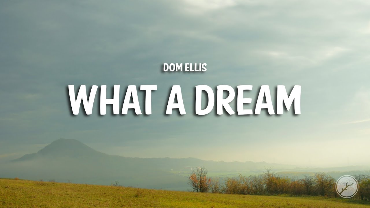 Dom Ellis - What A Dream (Lyrics)