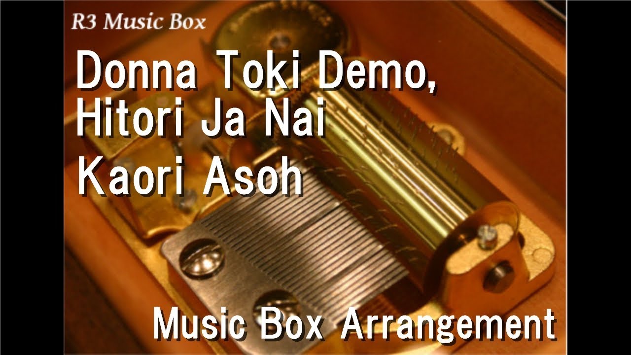 Donna Toki Demo, Hitori Ja Nai/Kaori Asoh [Music Box] (SCE 