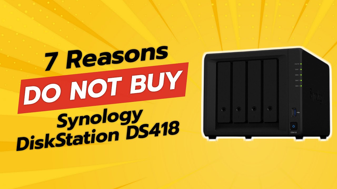 DON'T BUY Synology DiskStation DS418 Before Watching This! 🚫 (7 Reasons)