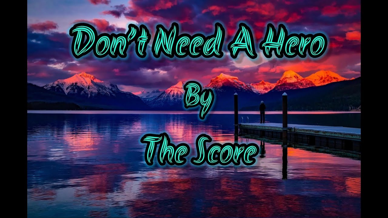 Don’t Need A Hero || The Score (Lyrics)