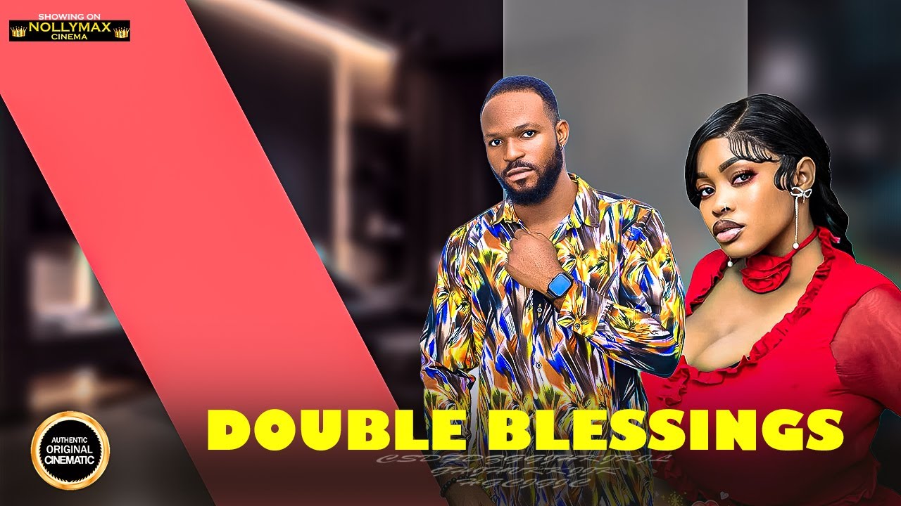 DOUBLE BLESSINGS - (OGBU JOHNSON | CHINYERE NWABUEZE | BELLA OSAS) LATEST NIGERIAN MOVIES
