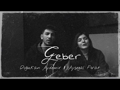 Doğukan Aydemir & Ayşegül Fırat - Geber (Cover)