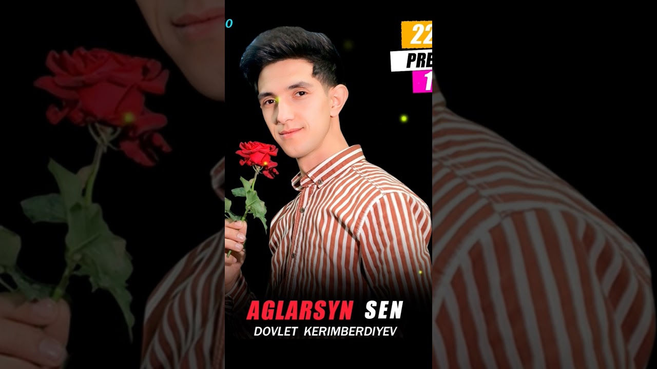 DOVLET KERIMBERDIYEV AGLARSYÑ SEN
