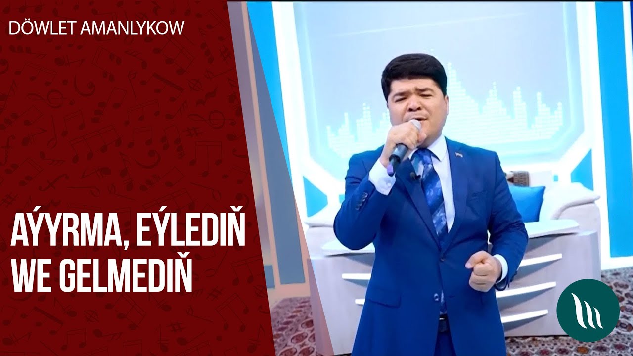 Dowlet Amanlykow - Ayyrma, Eyledin, Gelmedi | 2020