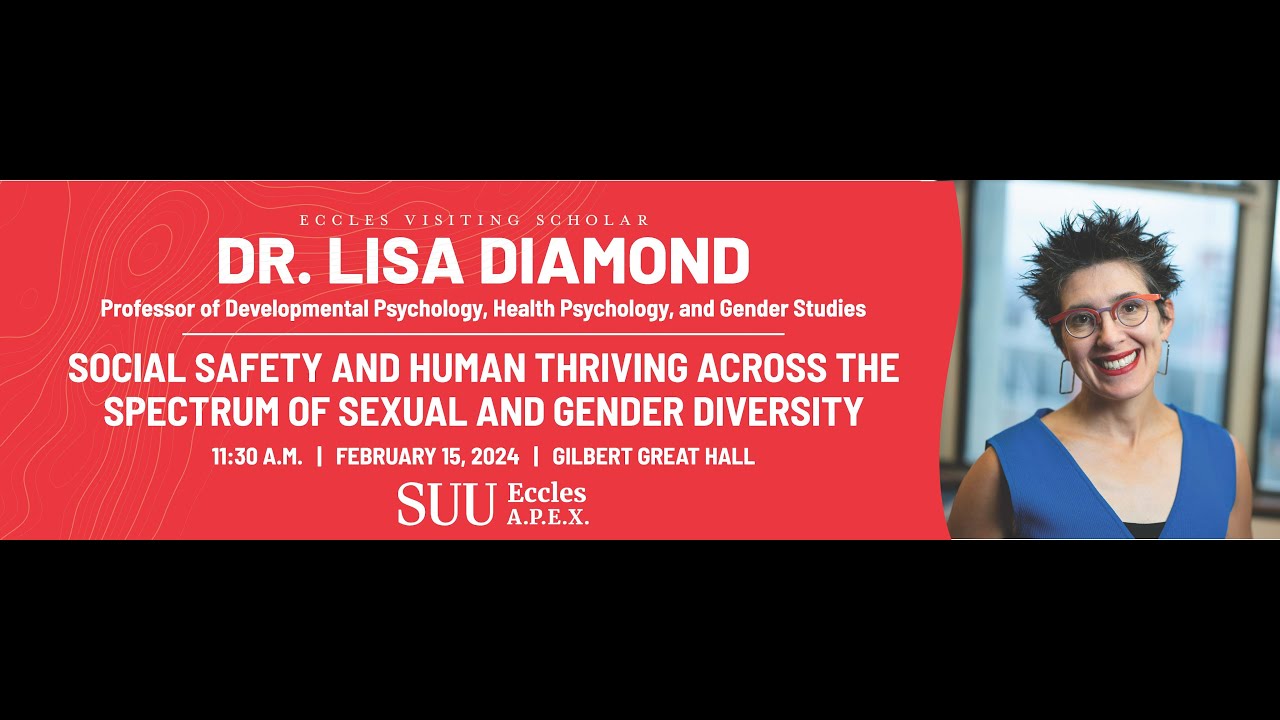 Dr. Lisa Diamond - Eccles A.P.E.X. Speaker on 02/15/2024