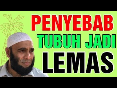 Dr. Zaidul Akbar. CAUSES THE BODY BECOMES LIMP OR sluggish