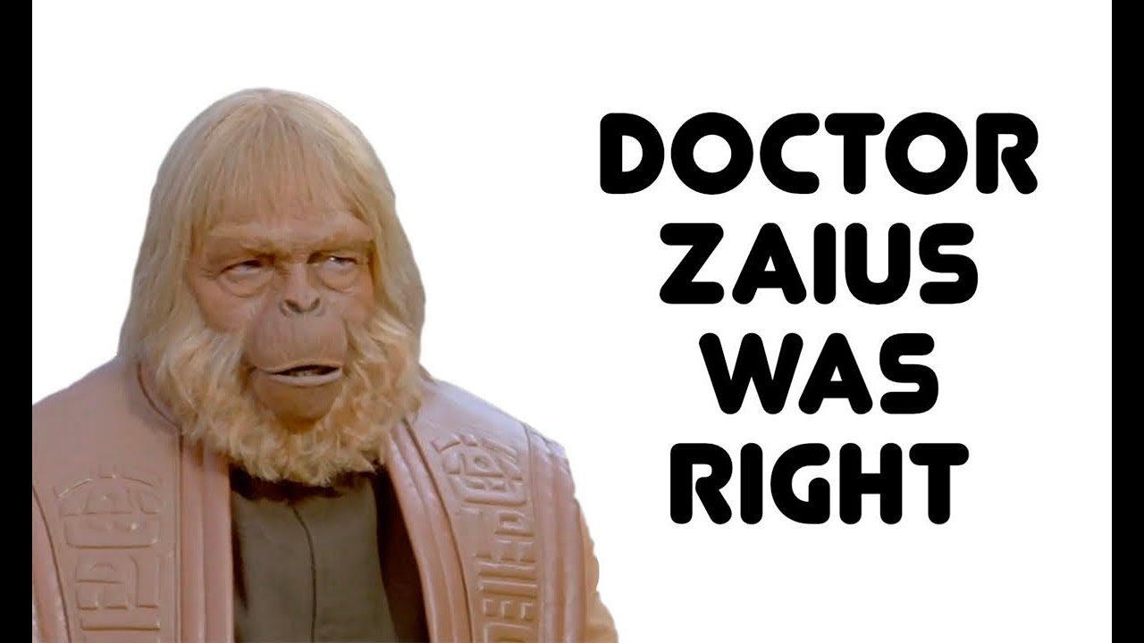 Dr. Zaius Was Right