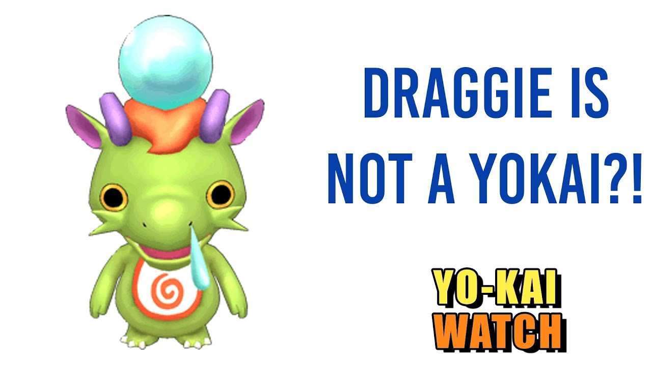 Draggie is NOT a yokai? - Yo-kai Watch