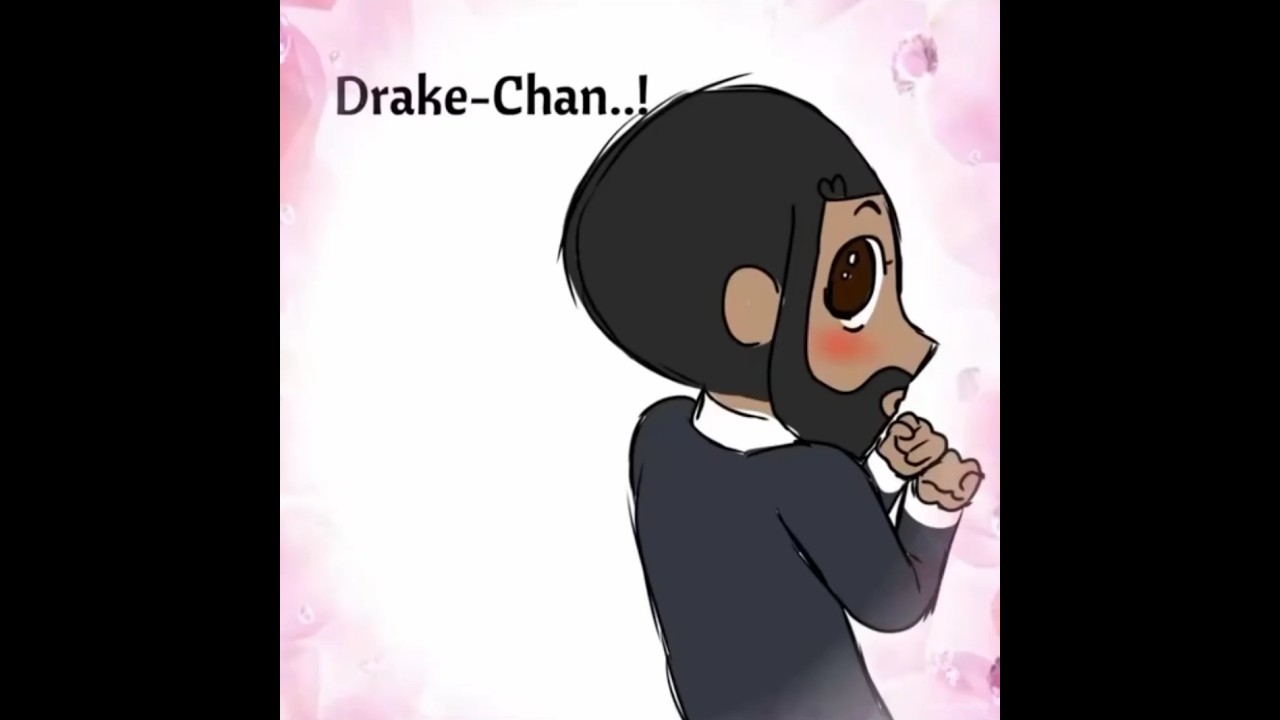 Drake-chan nani ga suki...