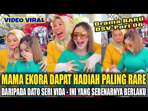 Drama Baru Part 06 | MAMA EKORA DAPAT HADIAH PALING RARE DARIPADA DATO SERI VIDA - Ini Yang Berlaku