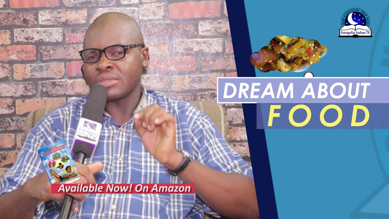 DREAM ABOUT FOOD - Evangelist Joshua Orekhie