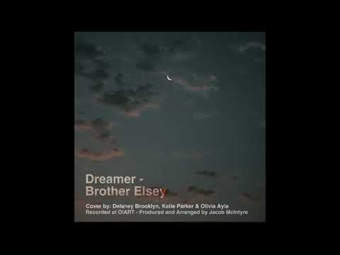Dreamer - Brother Elsey cover by: Delaney Brooklyn, Katie Parker & Olivia Ayla