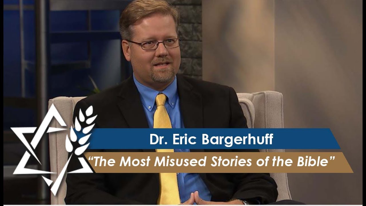 Dr.Eric Bargerhuff | Most Misused Stories of the Bible