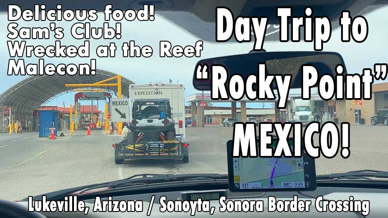 Driving in Mexico! Day Trip to Puerto Penasco AKA 
