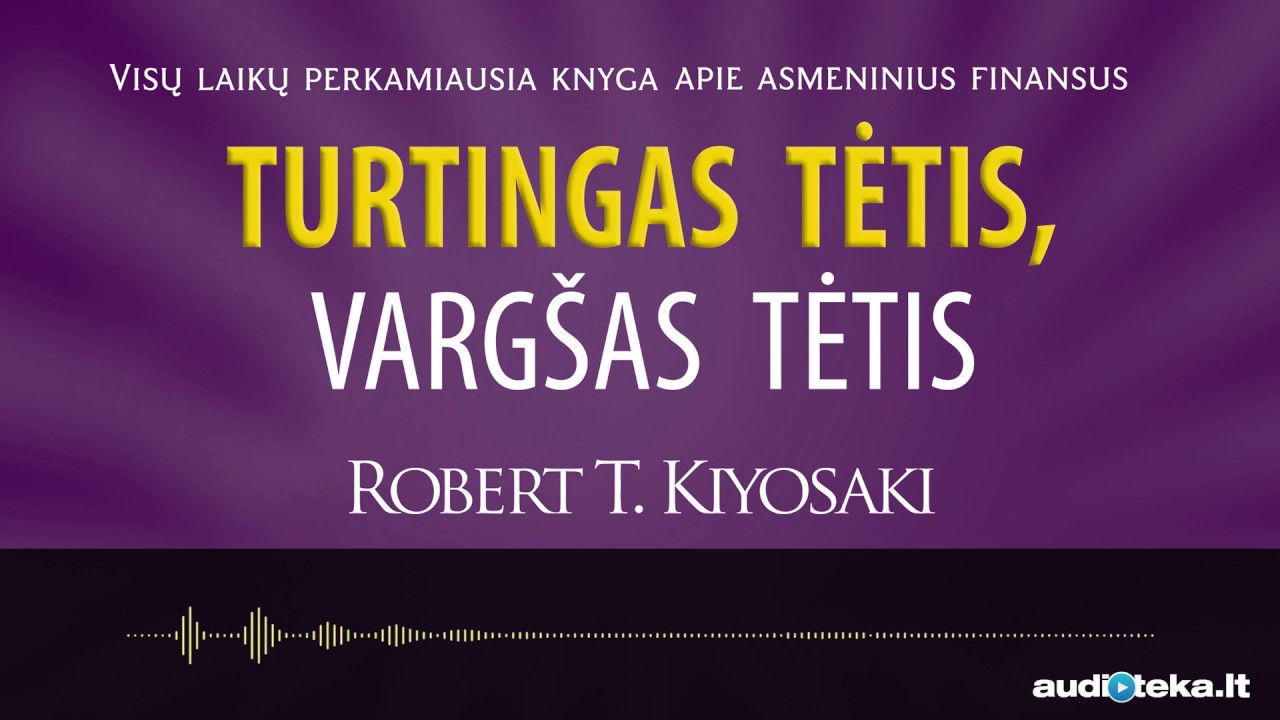 DU TĖČIAI. TURTINGAS TĖTIS, VARGŠAS TĖTIS. Robert T. Kiyosaki audioknyga | Audioteka.lt