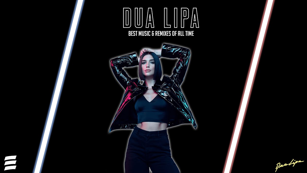 Dua Lipa Mix 2021 - Best Songs & Remixes Of All Time
