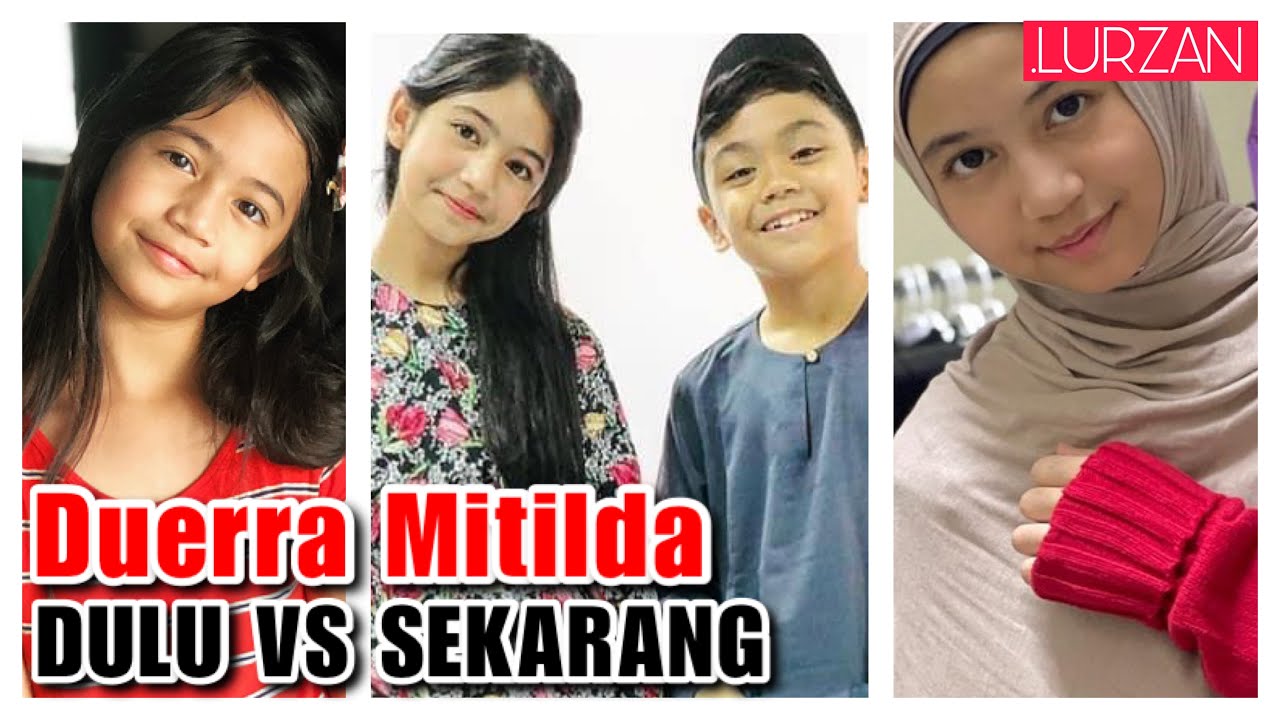 Duerra Mitilda | Dulu VS Sekarang (Pelakon Cilik Malaysia)