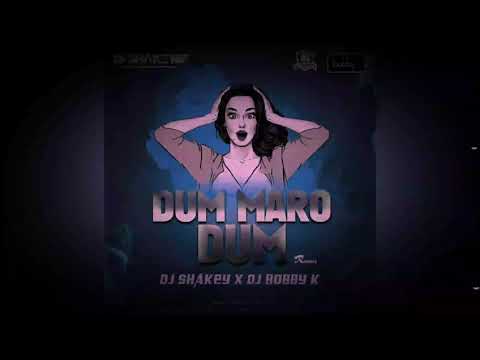 DUM MARO DUM REMIX DJ SHAKEY & DJ BOBBY K