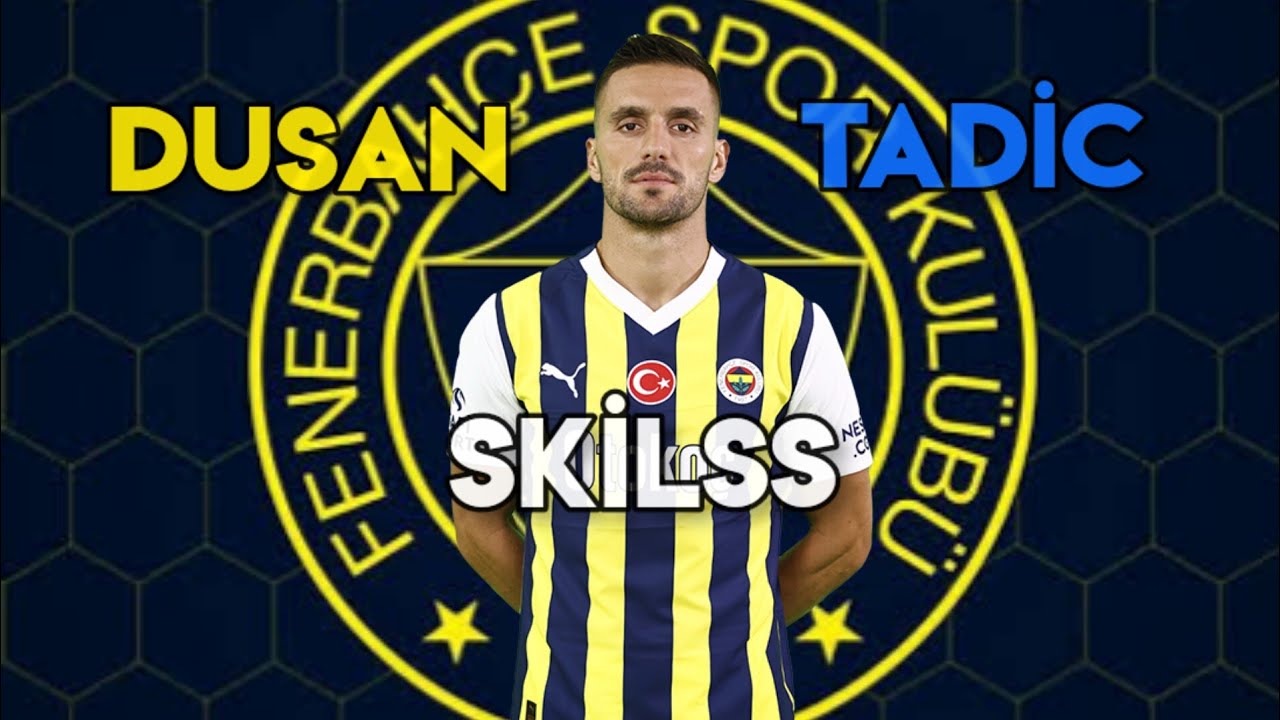 Dusan Tadic • Tadic On Fire • Skilss