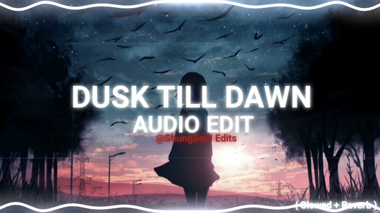 Dusk till dawn - Zayn malik [ edit audio ] slowed + reverb