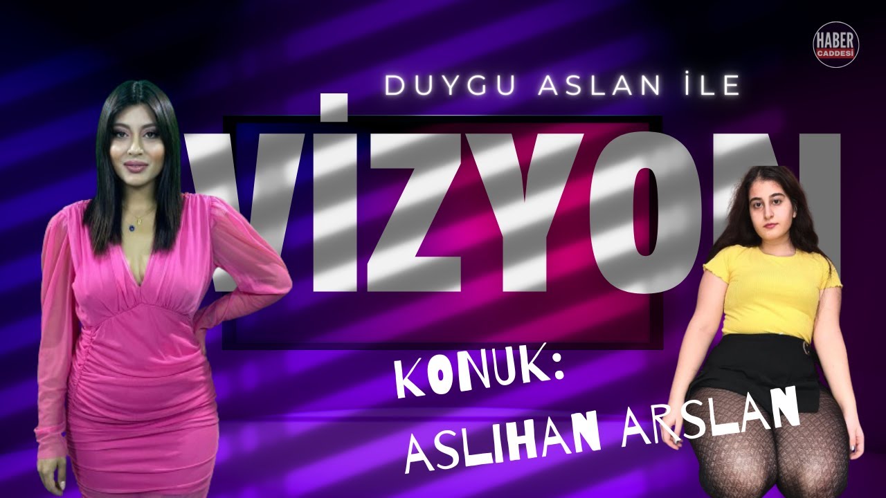 DUYGU ASLAN İLE VİZYONDAKİLER | KONUK: ASLIHAN ARSLAN