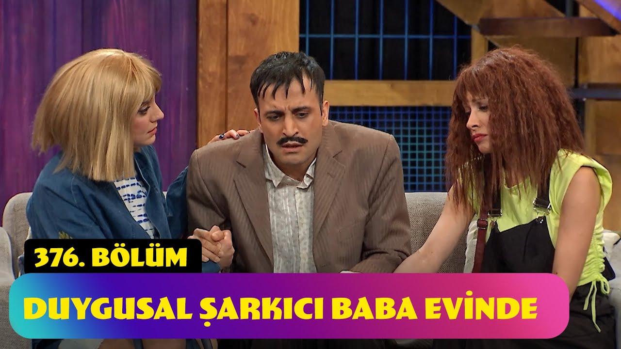Duygusal Şarkıcı Baba Evinde - 376. Bölüm (Güldür Güldür Show)