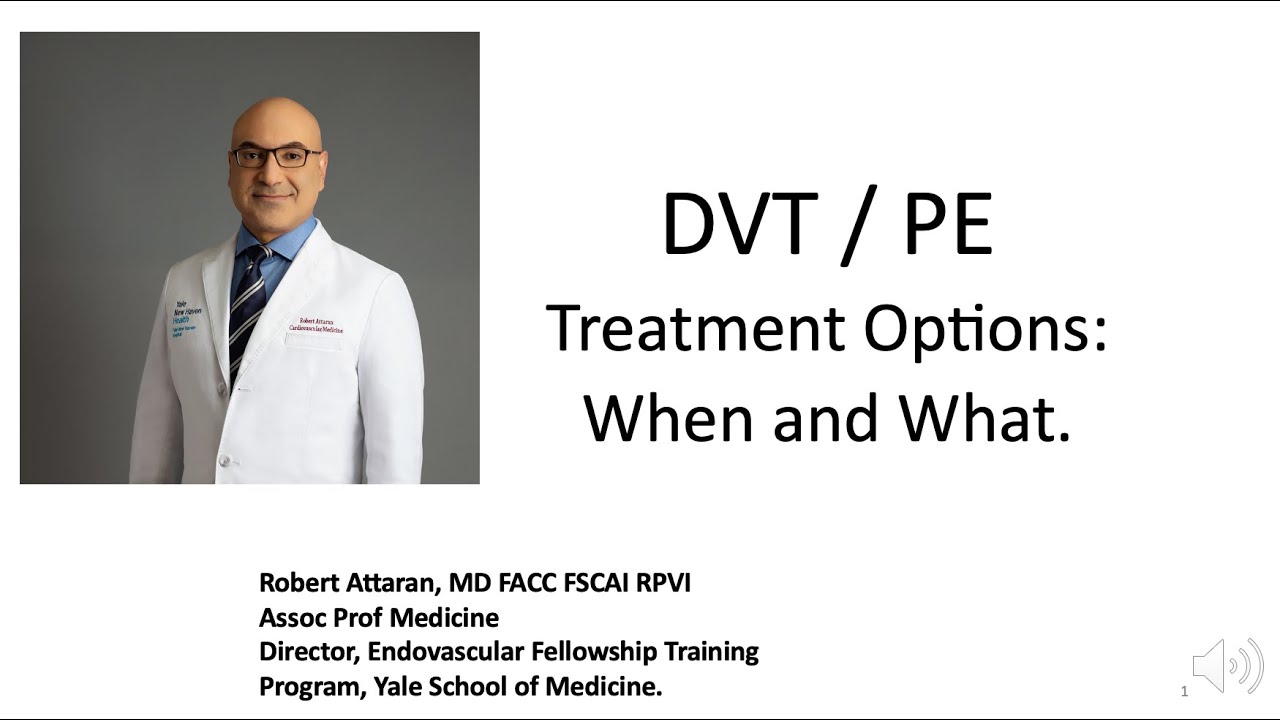 DVT and PE. Treatment Options. When & What.