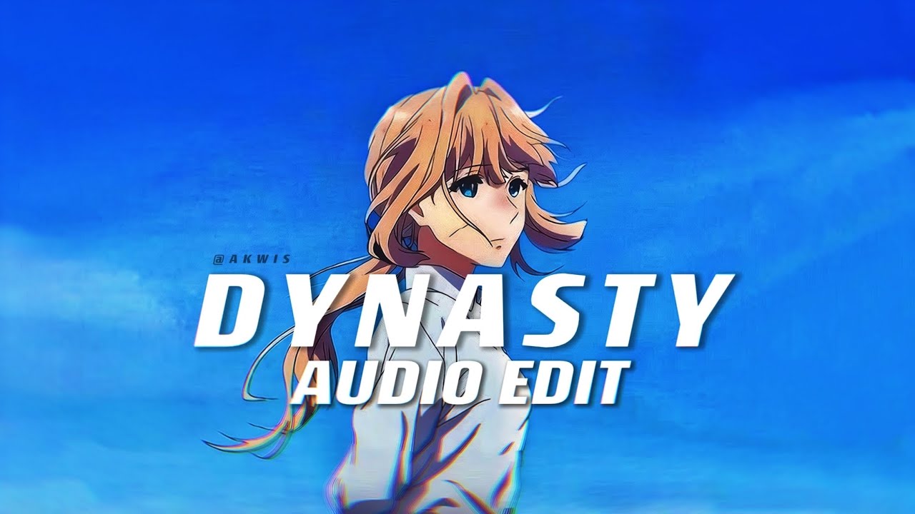 dynasty - MIIA ♪ edit audio ♪