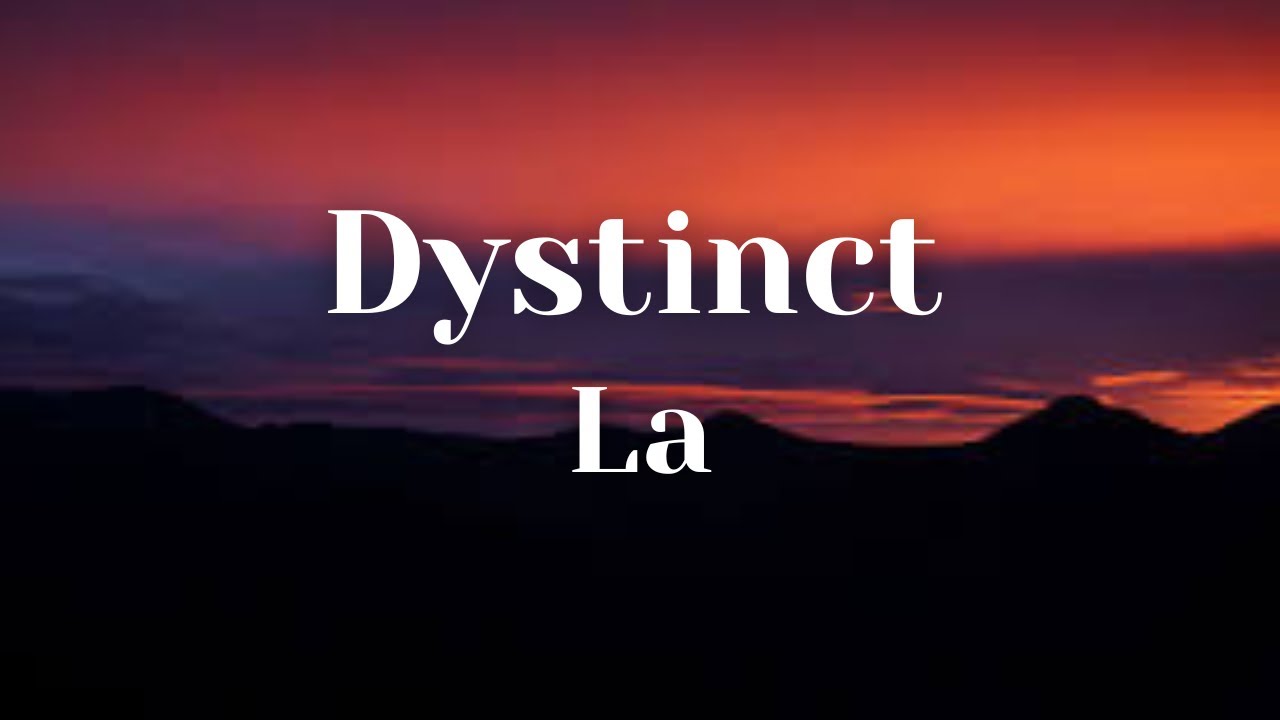 Dystinct -La( Lyrics )