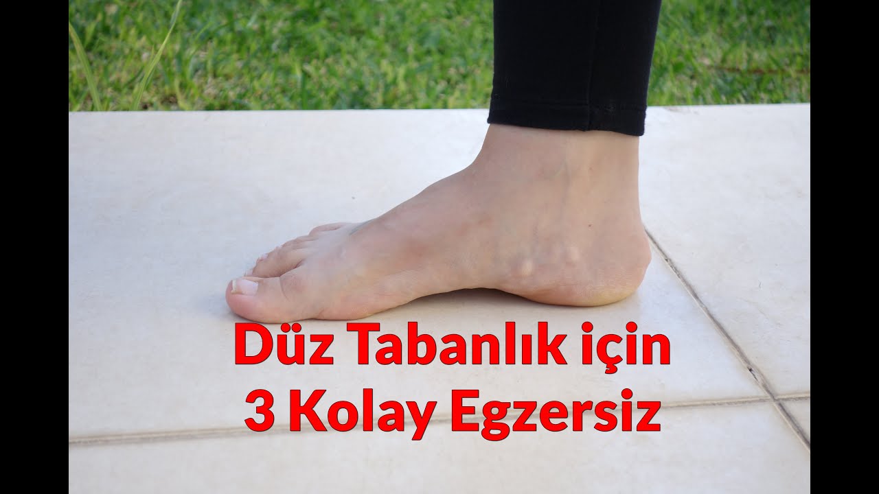 DÜZ TABAN (PES PLANUS) İÇİN 3 TEMEL EGZERSİZ