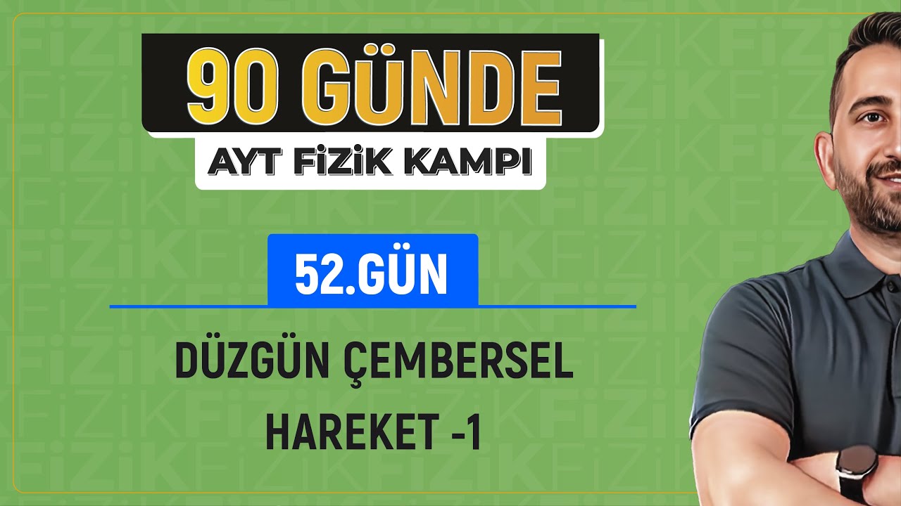 Düzgün Çembersel Hareket Konu Anlatımı -1 | 2024 AYT Fizik kampı