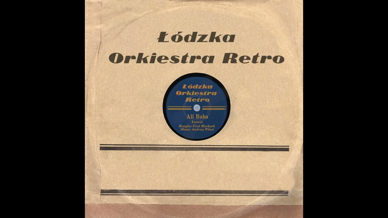Łódzka Orkiestra Retro - Ali Baba (muz. F. Markush, sł. A. Włast)