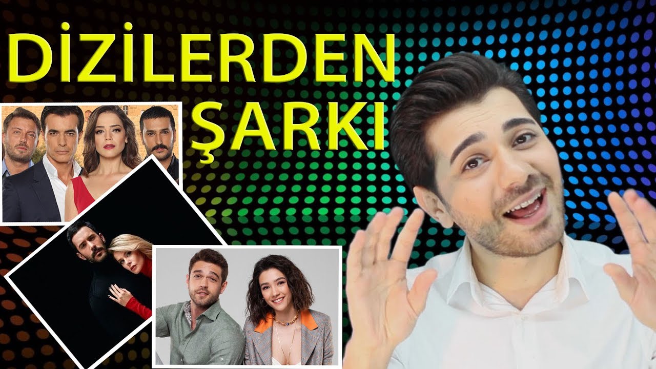 DİZİLERDEN ŞARKI