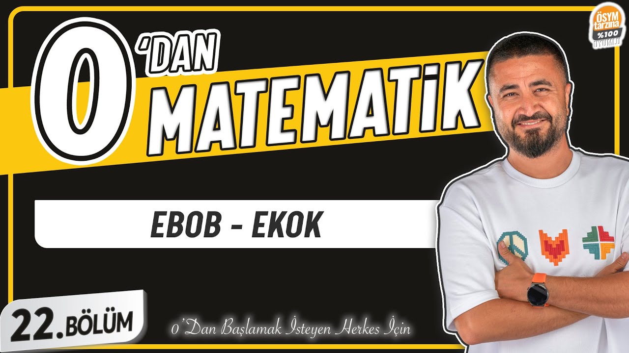 EBOB EKOK | 22.BÖLÜM Konu Anlatımı | 0' DAN MATEMATİK