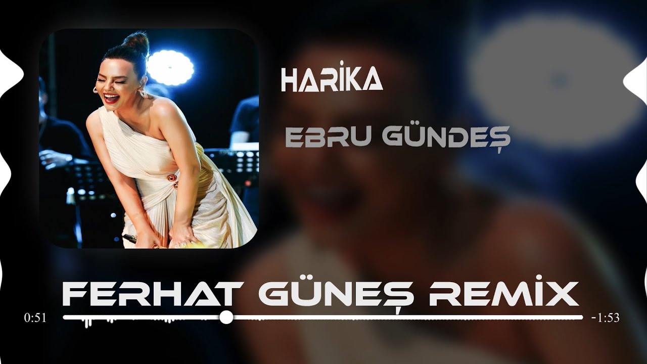 Ebru Gündeş - Harika ( Ferhat Güneş Remix )