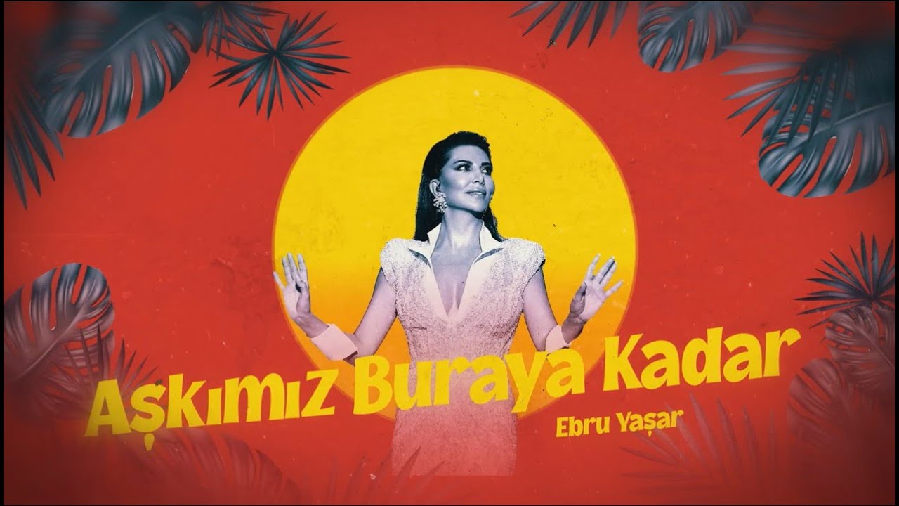Ebru Yaşar - Aşkımız Buraya Kadar (Official Audio Video)