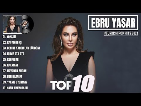 Ebru Yaşar - En Çok Dinlenen En Hit Pop Remix Şarkıları