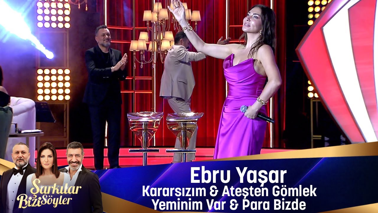 Ebru Yaşar - KARARSIZIM & ATEŞTEN GÖMLEK & YEMİNİM VAR PARA BİZDE