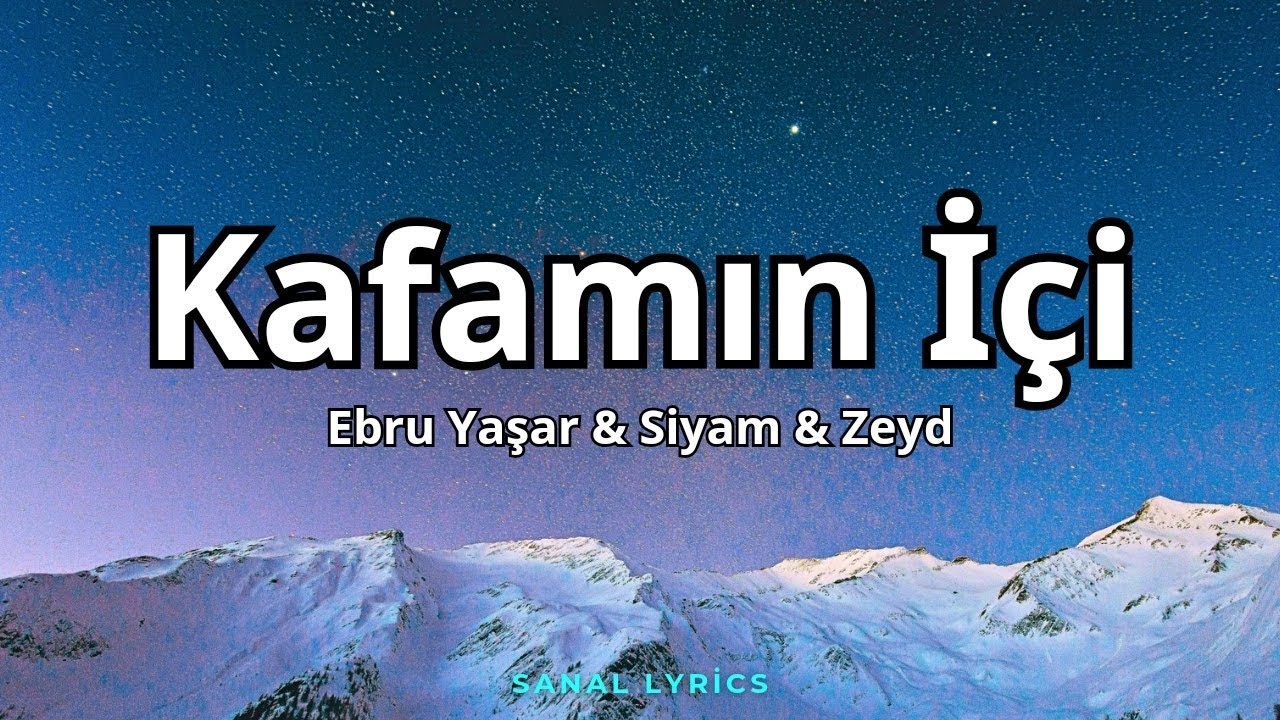 Ebru Yaşar & Siyam & Zeyd - Kafamın İçi (Sözleri/Lyrics)