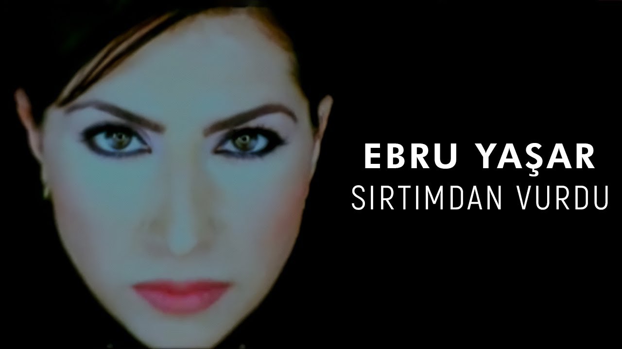 Ebru Yaşar - Sırtımdan Vurdu (Official Video)