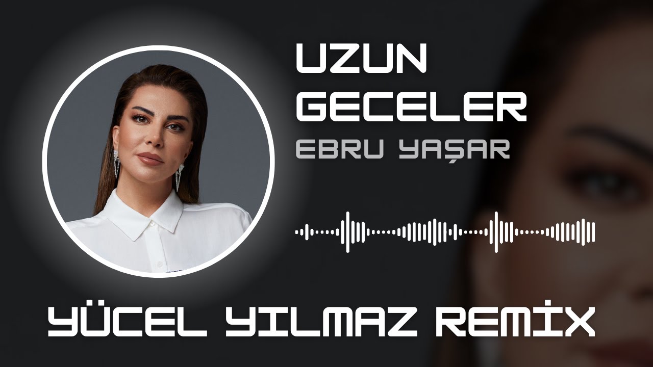 Ebru Yaşar - Uzun Geceler - Kısmet ( Yücel Yılmaz Remix )