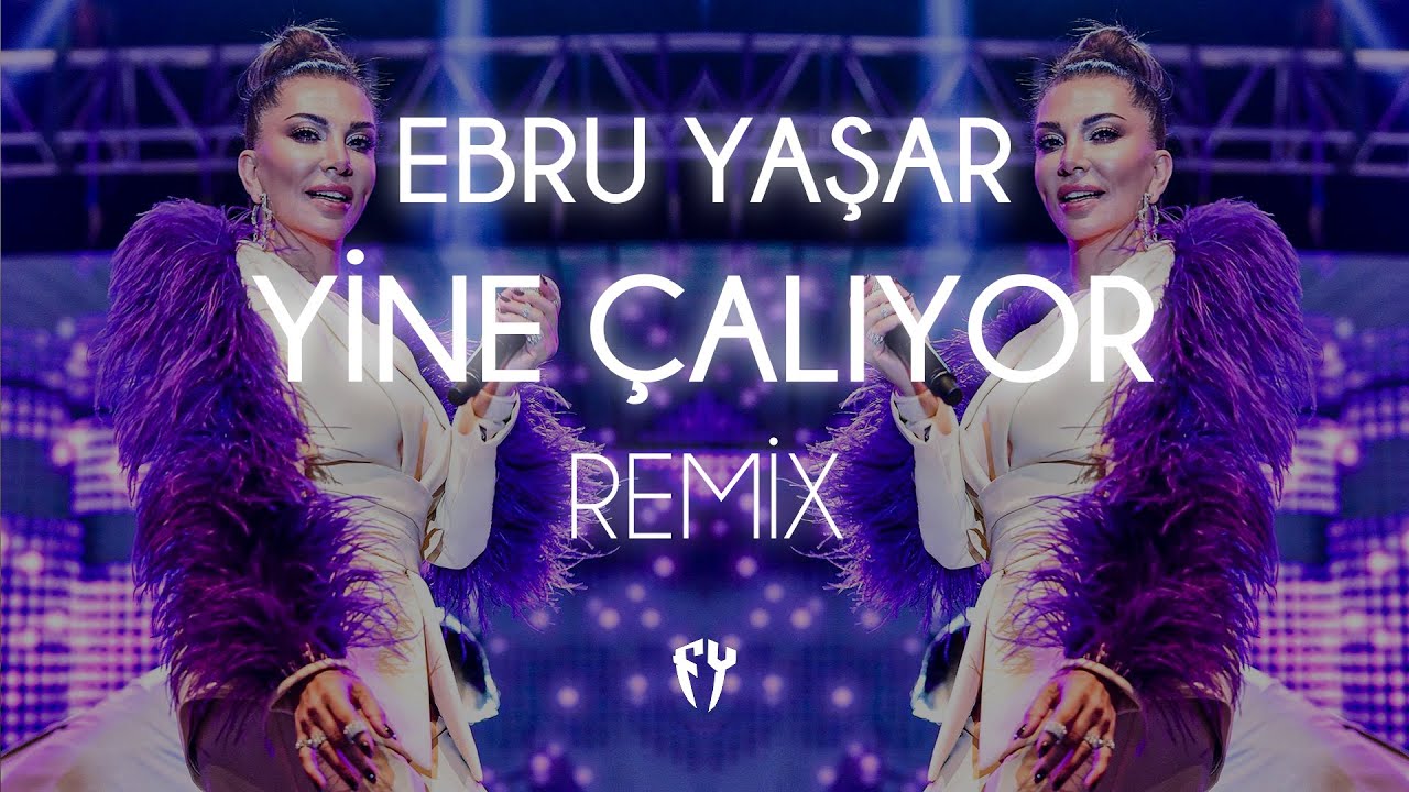 Ebru Yaşar - Yine Çalıyor ( Fatih Yılmaz Remix )