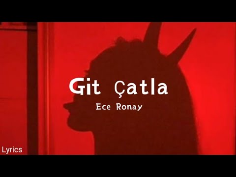 Ece Ronay - Git Çatla (Sözleri/Lyrics)