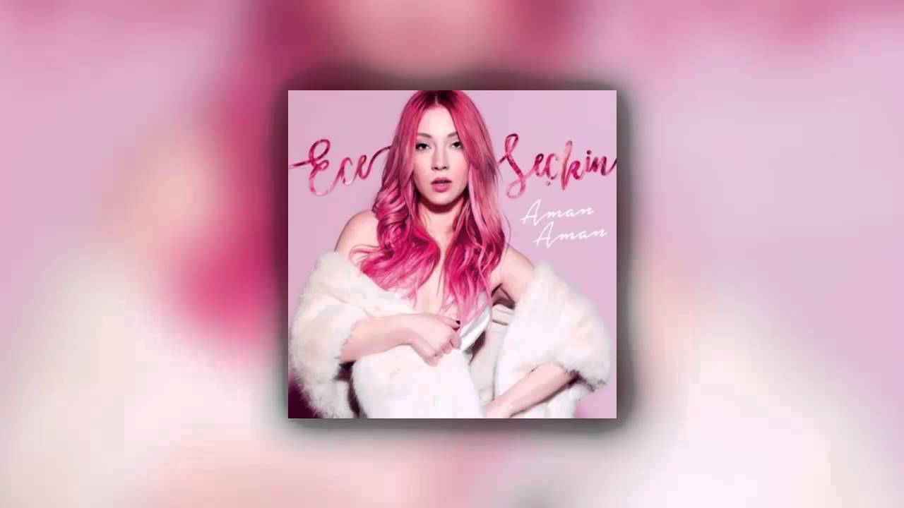 Ece Seçkin - Aman Aman