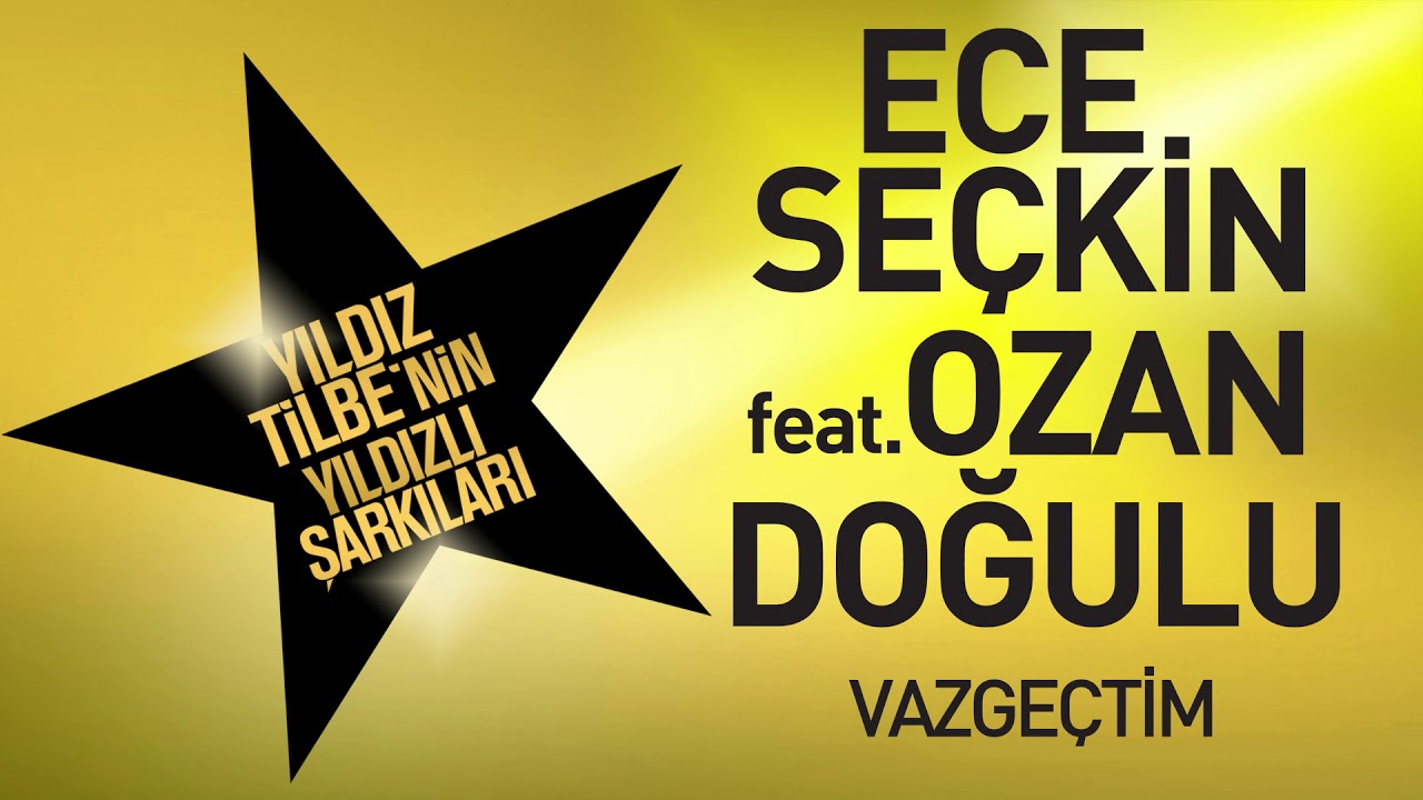 Ece Seçkin feat. Ozan Doğulu - Vazgeçtim (Yıldız Tilbe'nin Yıldızlı Şarkıları)